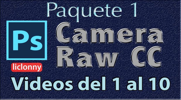 Camera Raw CC. Capítulos del 1 al 5. Paquete 1