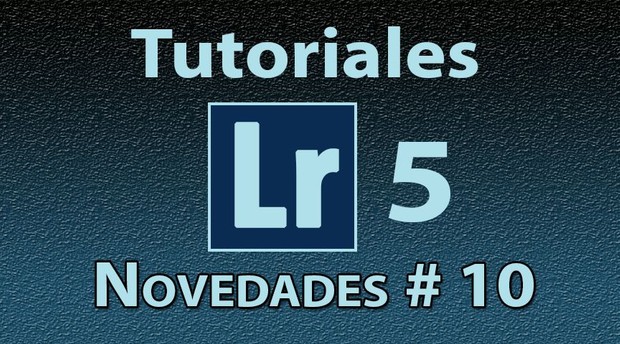 Novedades Lightroom 5 Tutorial No. 10