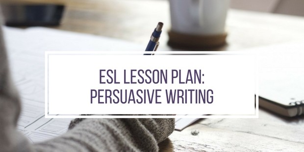 ESL Lesson Plan: Persuasive Writing