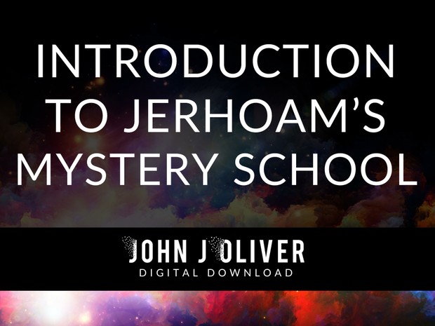 JOHN J OLIVER | Introduction to Jerhoam's Mystery School