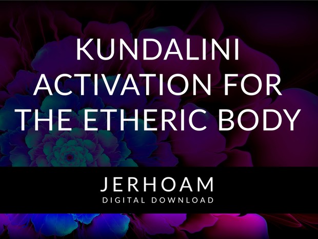Kundalini Activation for the Etheric Body
