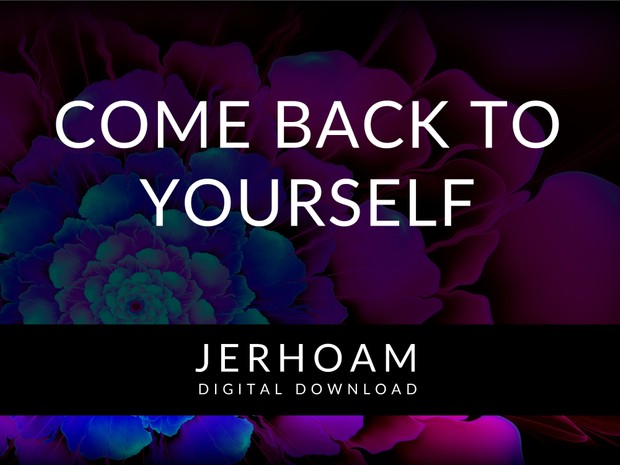 JERHOAM | Come Back to Yourself