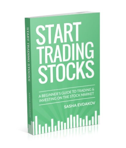 Start Trading Stocks: A Beginners Guide to Trading & Investing on the Stock Market