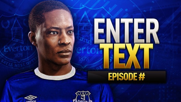 FIFA 17 THE JOURNEY EVERTON THUMBNAIL