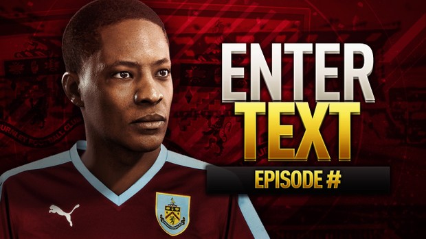 FIFA 17 THE JOURNEY BURNLEY FC THUMBNAIL