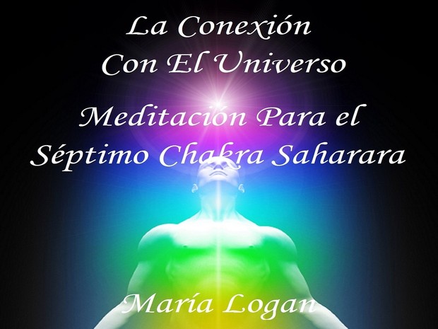 Meditación Para El Séptimo Chakra Saharara - La Conexión con el Universo