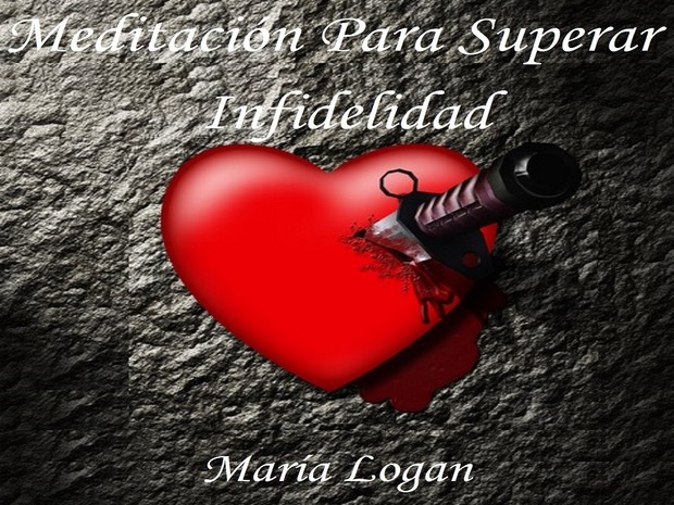 Meditación Para Superar Infidelidad