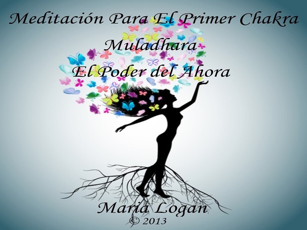 Meditación Para El Primer Chakra Muladhara - El Poder del Ahora