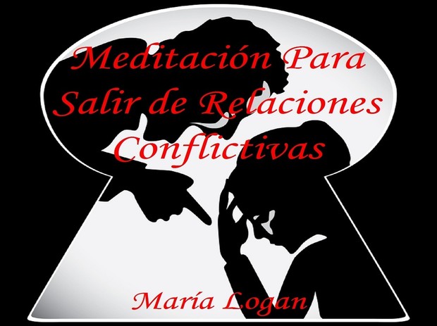 Meditación Para Salir de Relaciones Conflictivas