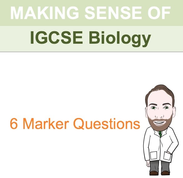 IGCSE Biology - 6 Marker Question Revision