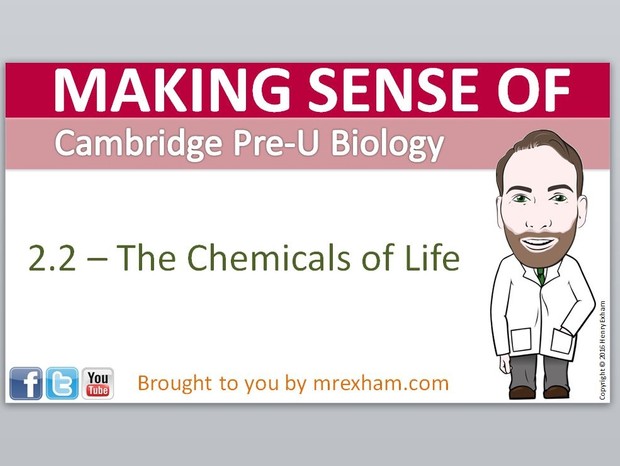 Cambridge Pre-U Biology - 2.2 Chemicals of Life Presentation