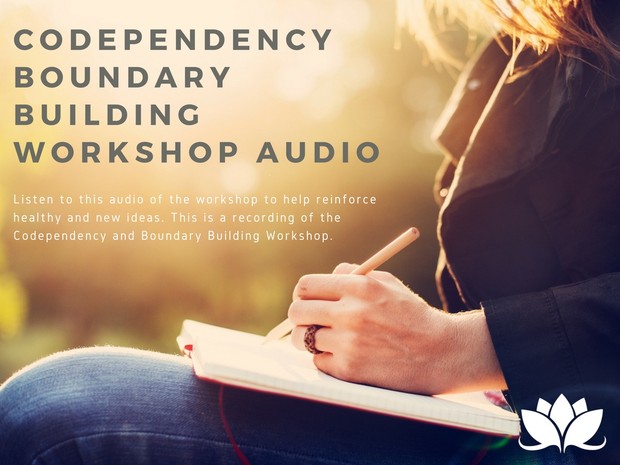 Codependency & Boundary Building Workshop--Learning to Protect the Self Through Boundaries