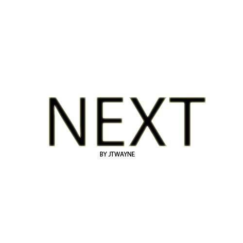 NEXT BY JTWAYNE