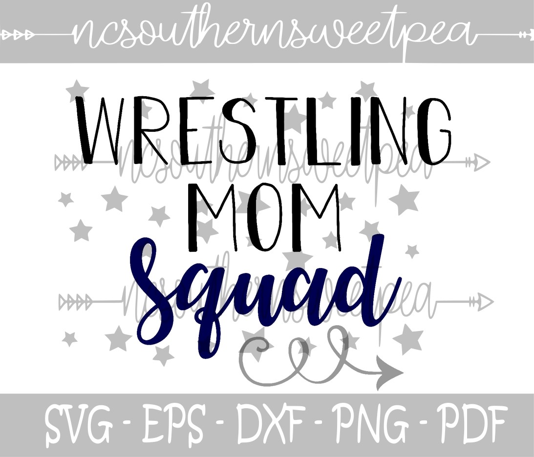 Wrestling Mom Squad Svg Eps Dxf Png Pdf File Silh Nc Southern Sweet Pea