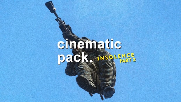 INSOLENCE 2: Cinematic Pack (part 2)