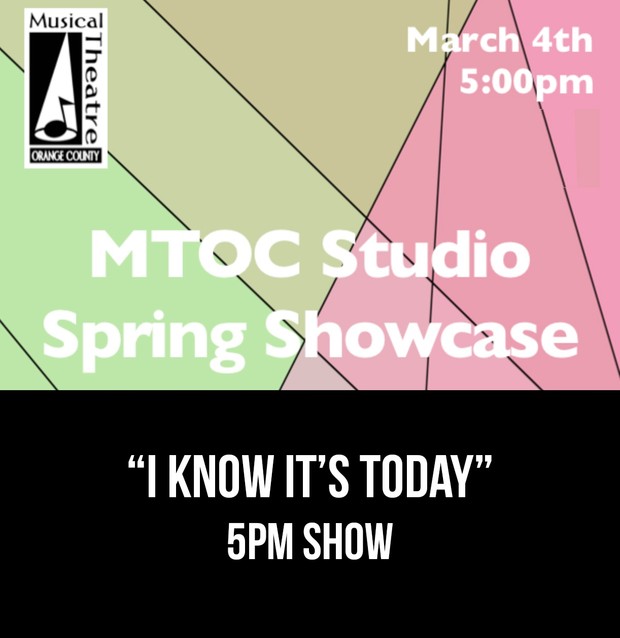 “I Know It’s Today” – 5pm 3/4/17 MTOC Spring Showcase