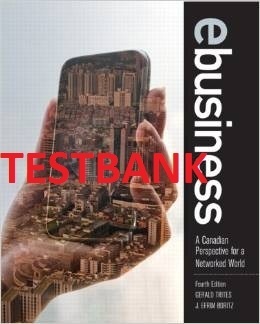 ITM350 TESTBANK - eBusiness: A Canadian Perspective for a Networked World (4th Ed)