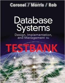 ITM500 TESTBANK - Database Systems Design, Implementation, and Management 10e
