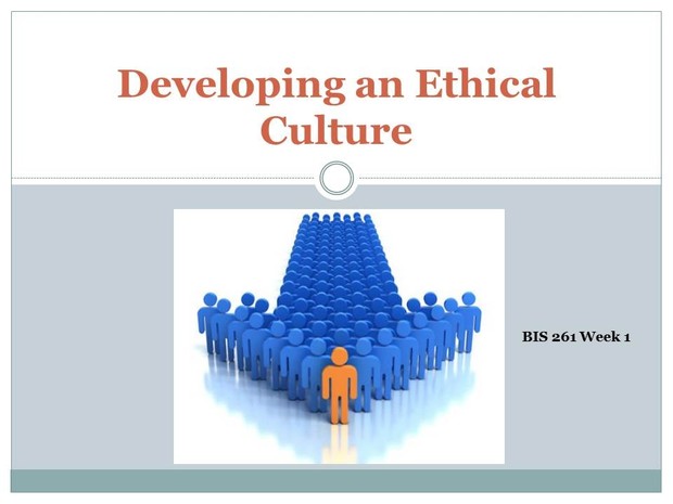 BIS 261 Week 1 Assignment - Developing an Ethical Culture