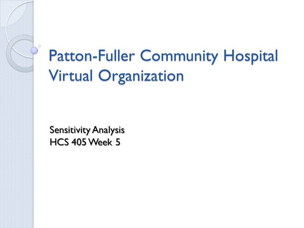 HCS 405 Week 5 Team Assignment Health Care Case Study Sensitivity Analysis