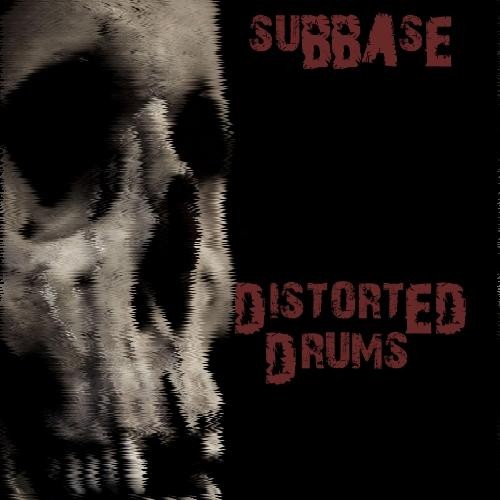 Subbase Presents Distorted Drums