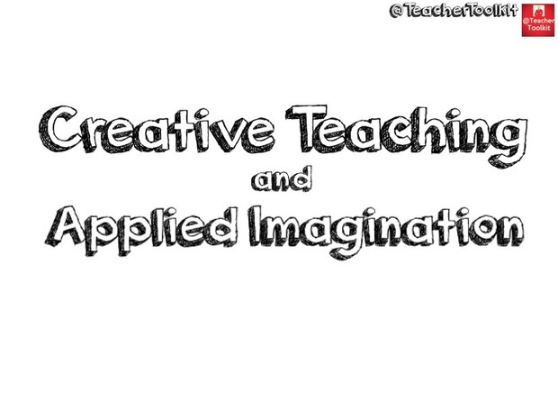 Creative Teaching and Applied Imagination by @TeacherToolkit
