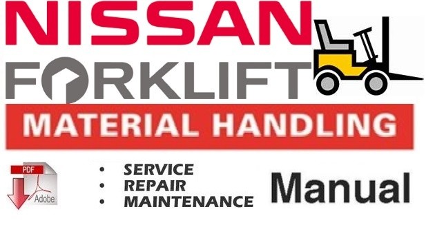 Nissan Forklift Internal Combustion J01, J02 Series Workshop Service Repair Manual