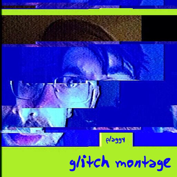 plaggy - glitch montage EP 2015