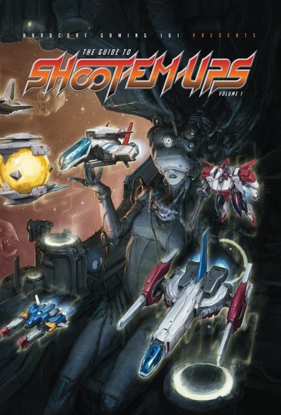 Hardcore Gaming 101 Presents: The Guide to Shoot-Em-Ups Vol. 1