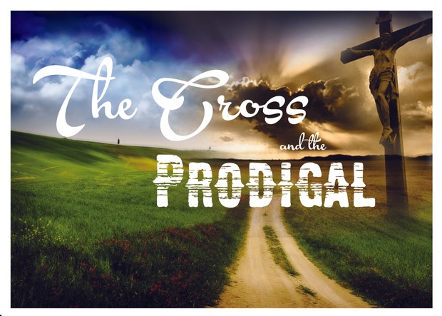 Luke 15: The Cross & the Prodigal