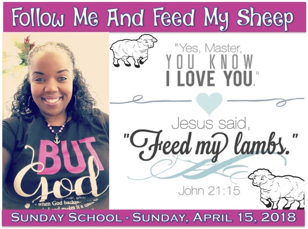 Sunday School Lesson Notes: 🐑 Follow Me And Feed My Sheep 🐑 April 15, 2018
