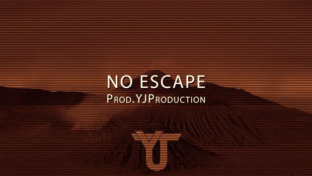 No Escape | YJ Production