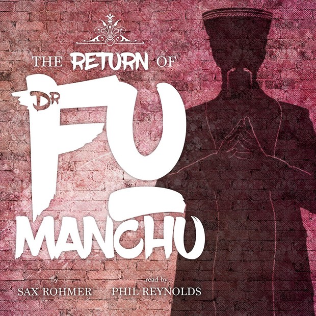 Sax Rohmer: The Return of Dr Fu Manchu