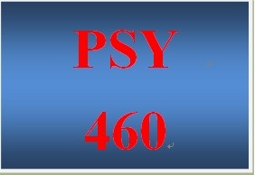 PSY 460 Week 5 Learning Team Discussion