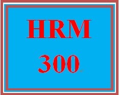 HRM 300 Entire Course