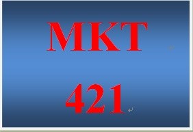 MKT 421 Entire Course
