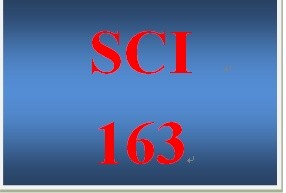 SCI 163 Entire Course
