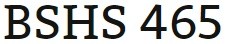 BSHS 465 Entire Course