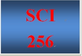 SCI 256 Entire Course