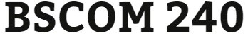 BSCOM 240 Entire Course