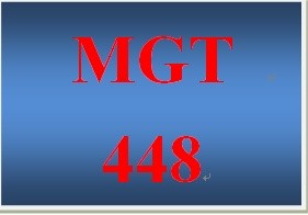 MGT 448 Entire Course