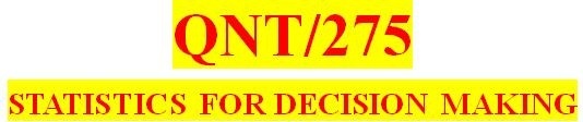 QNT 275 Entire Course Latest Version A+ Study Guide