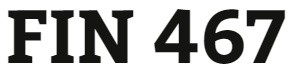 FIN 467 Entire Course