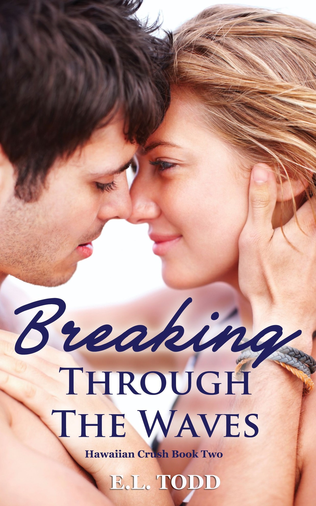 Breaking Through The Waves (Hawaiian Crush Book 2) E. L. Todd