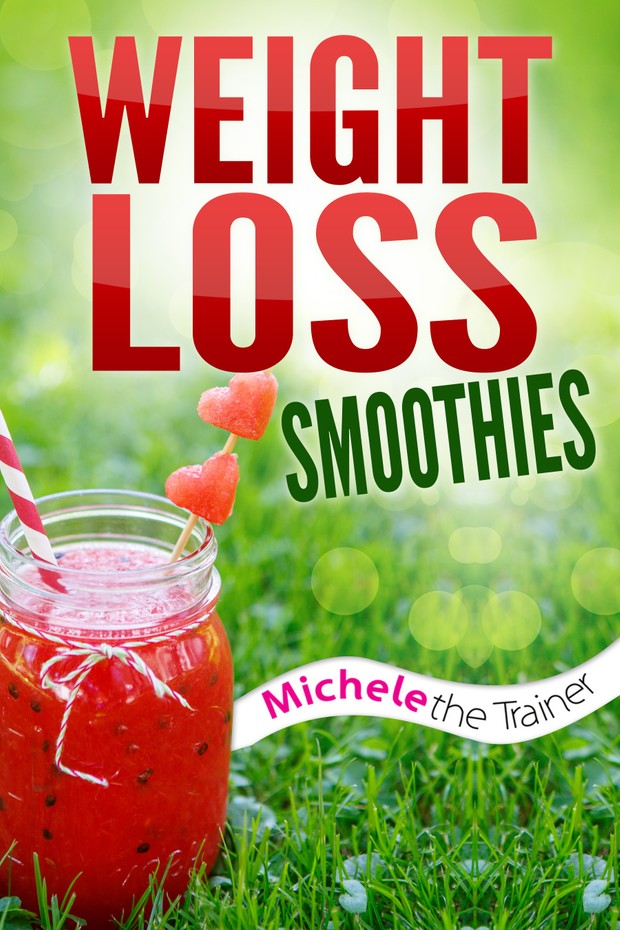 Weight Loss Smoothies by Michele The Trainer