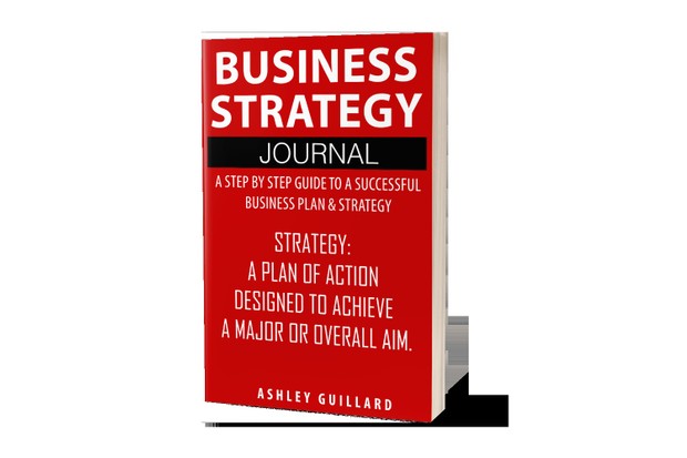 Business Strategy Journal: A Step by Step Guide to A Successful Business Plan & Strategy