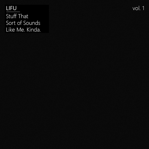 Stuff That Sort of Sounds Like Me. Kinda. Vol. 1