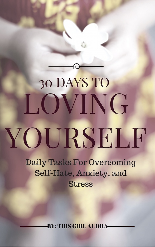 30 Days To Loving Yourself: Daily Tasks For Overcoming Self-Hate, Anxiety, & Stress