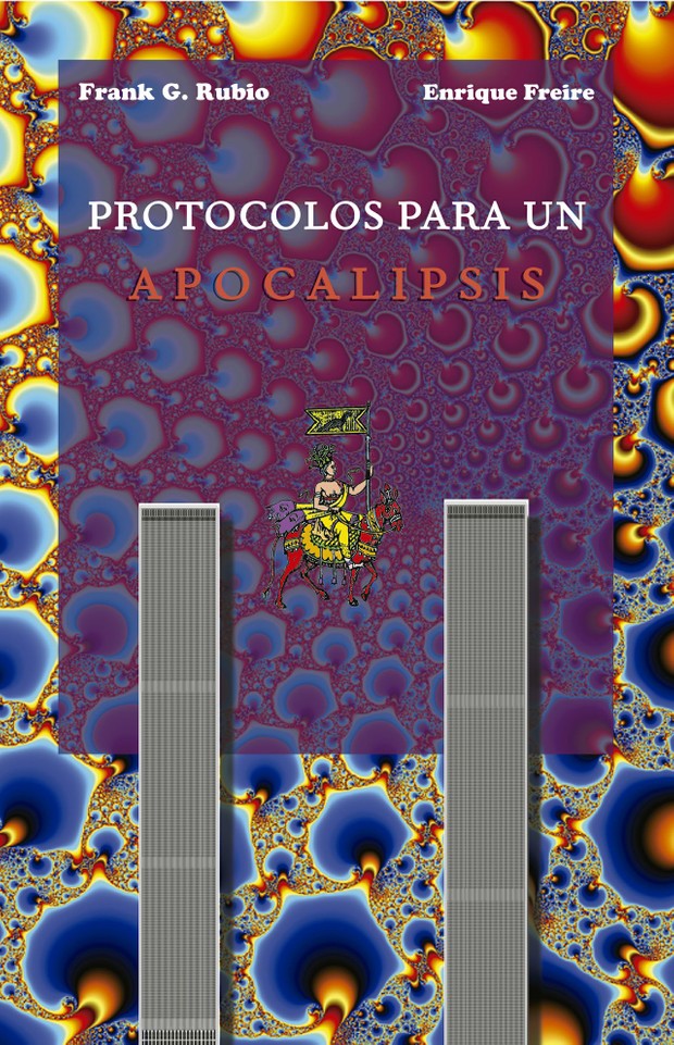 Protocolos para un apocalipsis - Frank G. Rubio y Enrique Freire