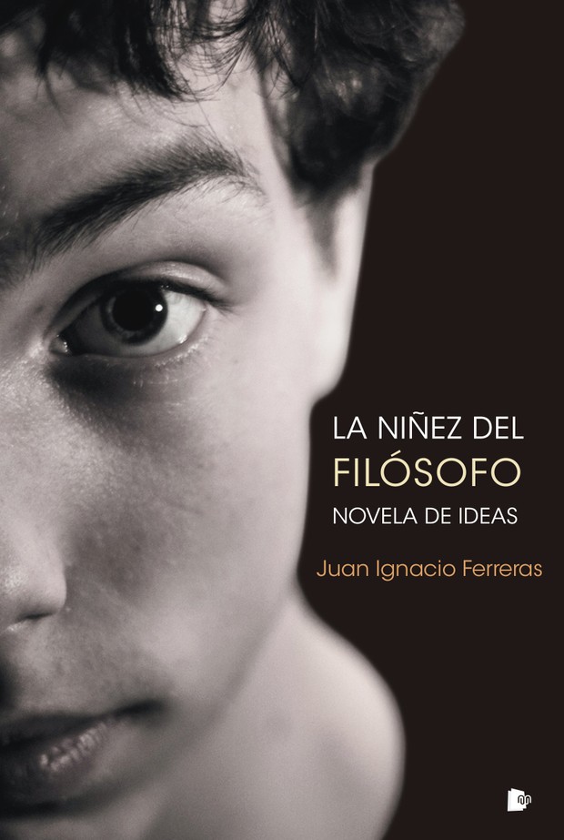 La niñez del filósofo. Novela de ideas – Juan Ignacio Ferreras Tascón –